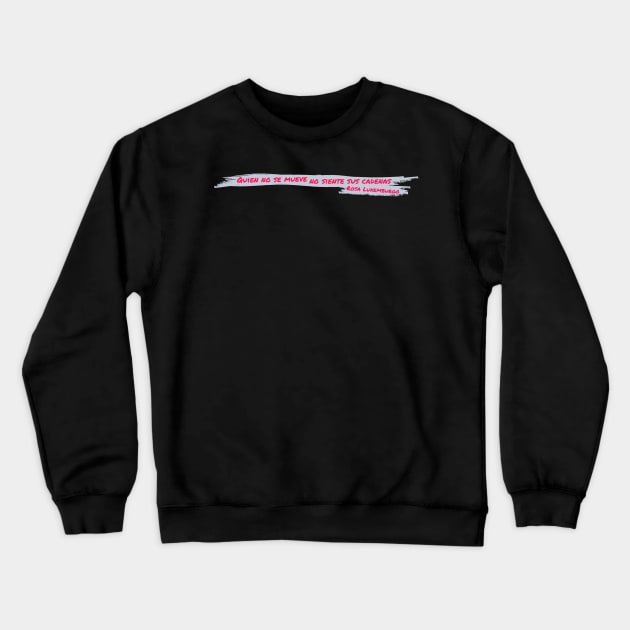 Rosa Luxemburg's Quote Crewneck Sweatshirt by Raimondi